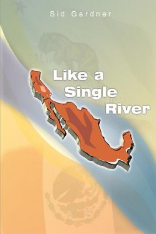 Knjiga Like a Single River Sid Gardner