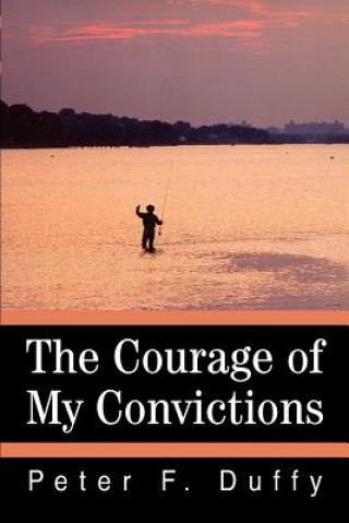 Knjiga Courage of My Convictions Peter F Duffy
