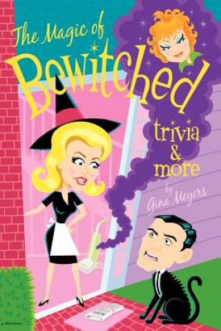 Kniha Magic of Bewitched Trivia and More Gina Meyers