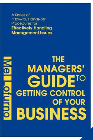 Kniha Managers' Guide to Getting Control of Your Business Mel Lofurno