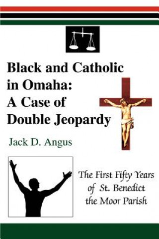 Książka Black and Catholic in Omaha Jack D Angus