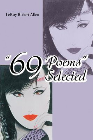 Kniha 69 Poems Selected Leroy Robert Allen