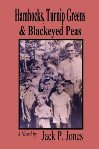 Kniha Hamhocks, Turnip Greens & Blackeyed Peas Jack P Jones