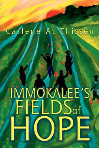 Buch Immokalee's Fields of Hope Carlene A Thissen