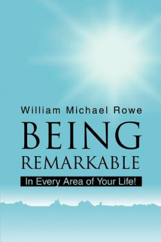 Carte Being Remarkable William Michael Rowe