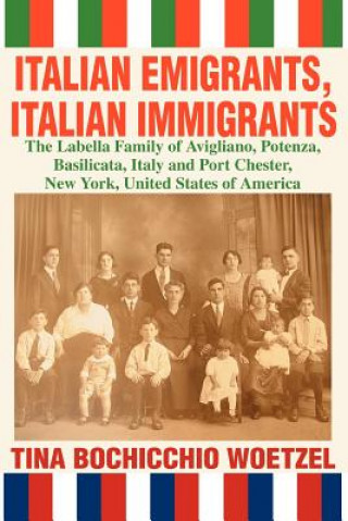 Kniha Italian Emigrants, Italian Immigrants Tina Bochicchio Woetzel