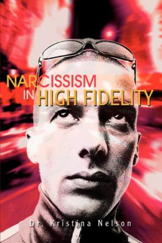 Kniha Narcissism in High Fidelity Dr Kristina Nelson