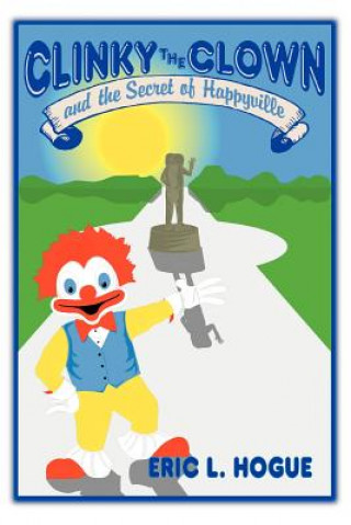 Carte Clinky The Clown and The Secret of Happyville Eric L Hogue