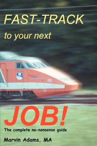 Carte Fast-Track to Your Next Job! Marvin Adams