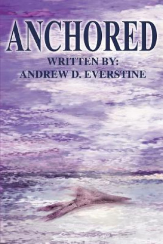 Книга Anchored Andrew D Everstine