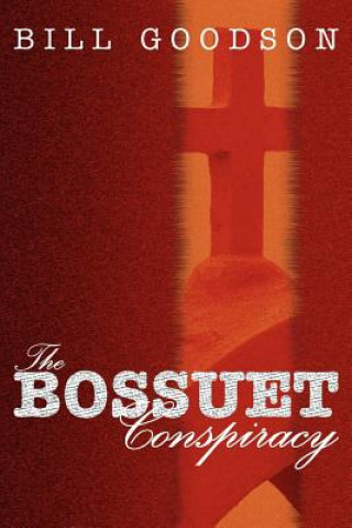 Könyv Bossuet Conspiracy William H Goodson