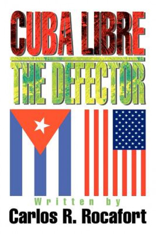 Buch Cuba Libre--The Defector Carlos R Rocafort