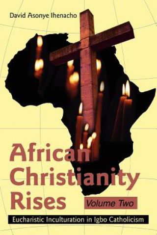 Książka African Christianity Rises Volume Two David Asonye Ihenacho