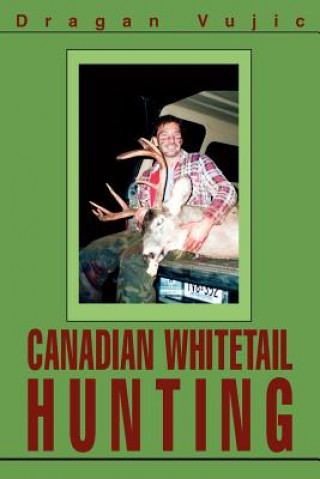 Knjiga Canadian Whitetail Hunting Dragan Vujic