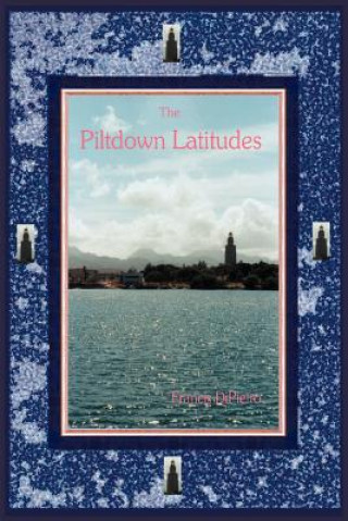 Kniha Piltdown Latitudes Francis DiPietro