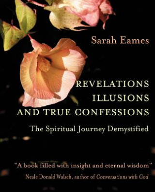 Könyv Revelations, Illusions, and True Confessions Sarah Eames