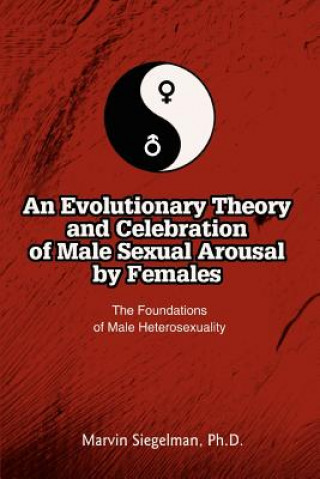 Carte Evolutionary Theory and Celebration of Male Sexual Arousal by Females Marvin Siegelman