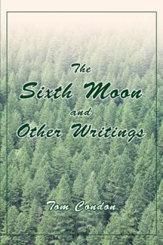 Carte Sixth Moon and Other Writings Tom Condon