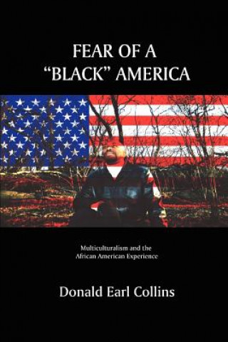 Könyv Fear of a Black America Donald Earl Collins