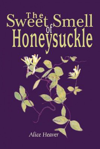 Könyv Sweet Smell of Honeysuckle Alice Heaver