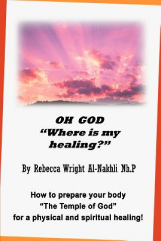 Książka Oh God Where Is My Healing? Rebecca Wright Al-Nakhli