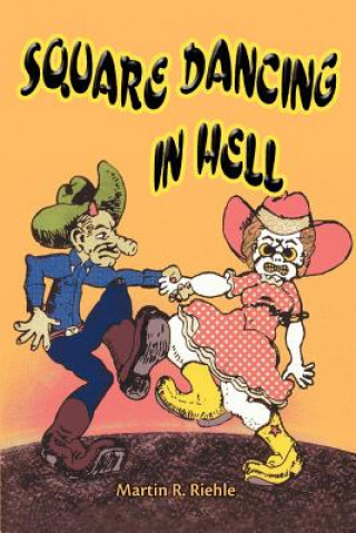 Buch Square Dancing in Hell Martin R Riehle