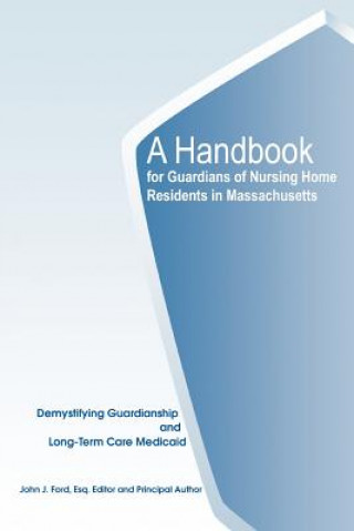 Knjiga Handbook for Guardians of Nursing Home Residents in Massachusetts John J Ford