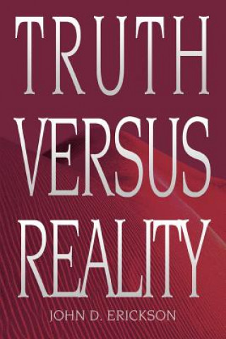 Książka Truth versus Reality John D Erickson