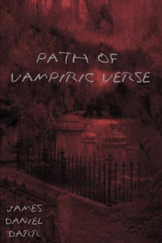 Könyv Path of Vampiric Verse James Daniel Darr