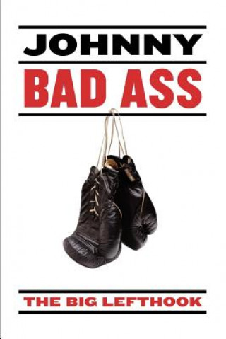 Kniha Johnny Bad Ass The Big Lefthook