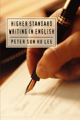 Kniha Higher Standard Writing in English Peter Sun Ho Lee