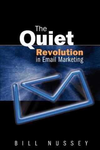 Livre Quiet Revolution in Email Marketing Bill Nussey