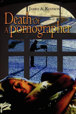 Livre Death Of A Pornographer James A Rozhon