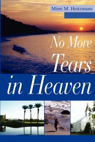 Könyv No More Tears in Heaven Mimi M Heitzmann