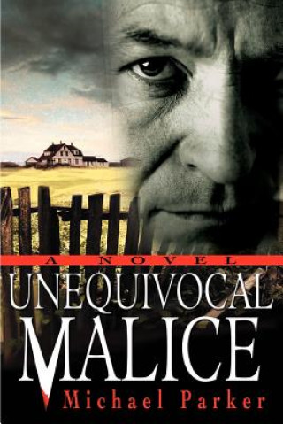 Knjiga Unequivocal Malice Michael Parker