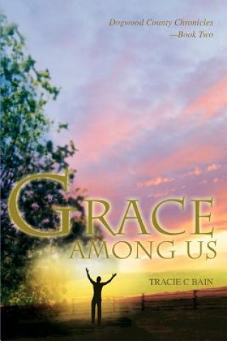 Knjiga Grace Among Us Tracie C Bain