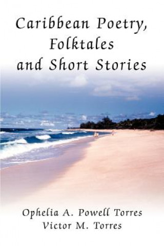 Kniha Caribbean Poetry, Folktales and Short Stories Ophelia A Powell Torres