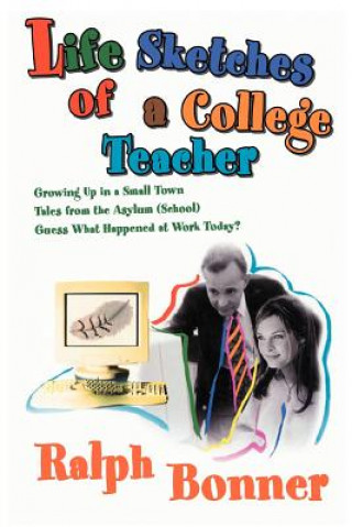 Kniha Life Sketches of a College Teacher Ralph Bonner