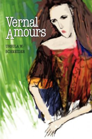 Könyv Vernal Amours Ursula W Schneider