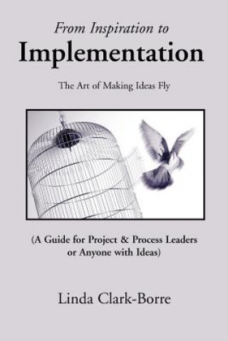 Knjiga From Inspiration to Implementation Linda Clark-Borre