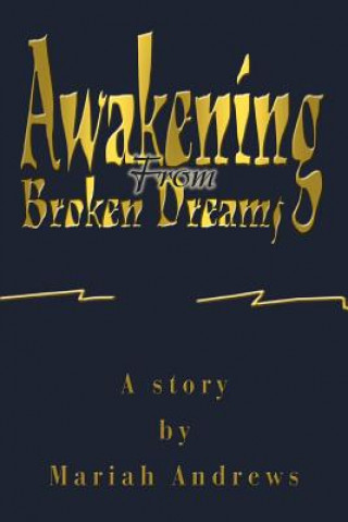 Könyv Awakening From Broken Dreams Mariah Andrews