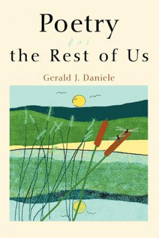 Kniha Poetry for the Rest of Us Gerald J Daniele