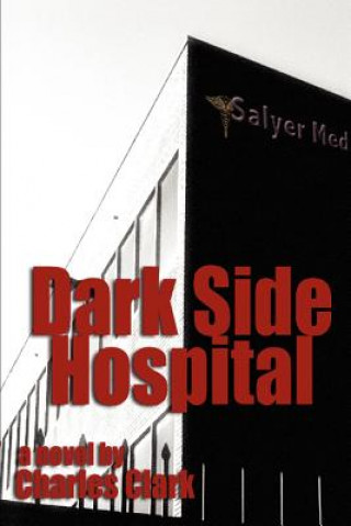 Kniha Dark Side Hospital Charles Clark