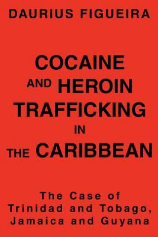 Knjiga Cocaine and Heroin Trafficking in the Caribbean Daurius Figueira