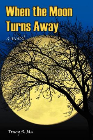 Buch When the Moon Turns Away Tracy S Ma