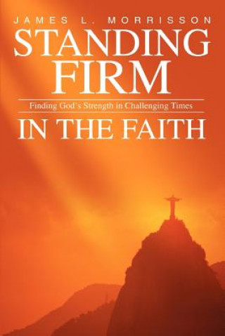 Carte Standing Firm in the Faith James L Morrisson