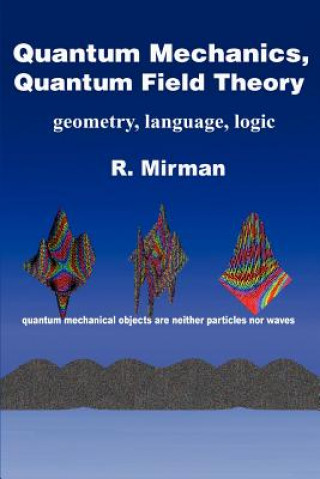 Könyv Quantum Mechanics, Quantum Field Theory R Mirman