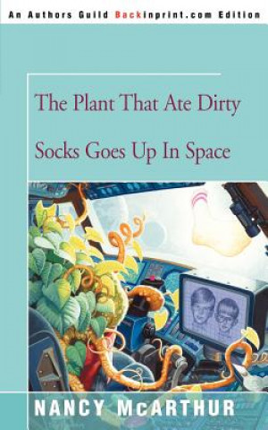 Książka Plant That Ate Dirty Socks Goes Up in Space Nancy McArthur