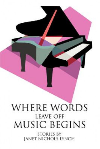 Livre Where Words Leave Off Music Begins Janet Nichols Lynch