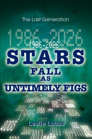 Βιβλίο 1986-2026 Stars Fall as Untimely Figs Leslie Lucas